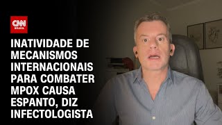 Inatividade de mecanismo interncaionais para combater Mpox causa espanto diz infectologista  AGORA [upl. by Crenshaw260]