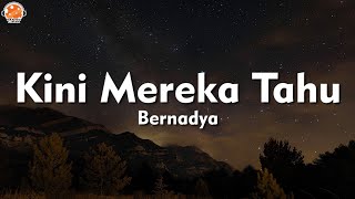 Kini Mereka Tahu  Bernadya Lirik Lagu [upl. by Dnama]