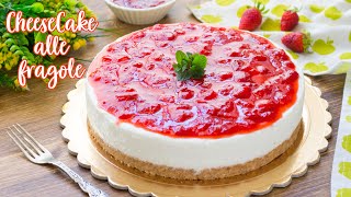 Cheesecake alle Fragole  Ricetta Facile Torta Fredda Senza Cottura  55Winston55 [upl. by Attayek]