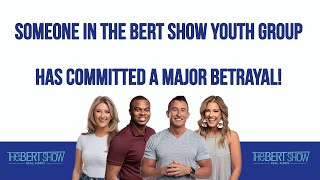 Someone In The Bert Show Youth Group Has Committed A Major Betrayal [upl. by Allerbag]