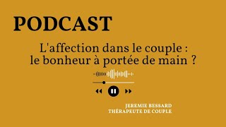 Podcast  Laffection dans le couple le bonheur à portée de main  Jérémie • Thérapeute de couple [upl. by O'Connell]