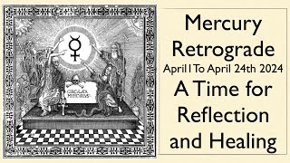 ☿ Mercury Retrograde Spring 2024 💫 A Time for Reflection and Healing [upl. by Fernald]