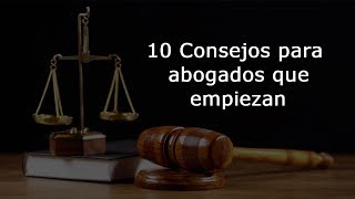 10 CONSEJOS PARA ABOGADOS QUE EMPIEZAN [upl. by Hassi]