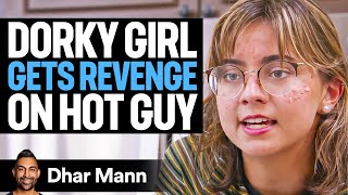 Dorky Girl GETS REVENGE On Hot Guy What Happens Is Shocking  Dhar Mann [upl. by Ahsakat]