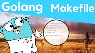 Makefile For Golang  Tutorial [upl. by Iorgos]