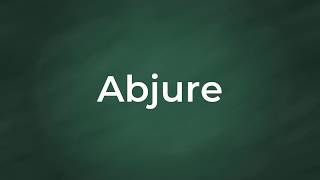 Abjure  Definition Pronunciation Examples Synonyms [upl. by Loree821]