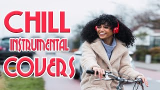 Chill Instrumental Covers  3 Hours Of Background Music [upl. by Adnamra]