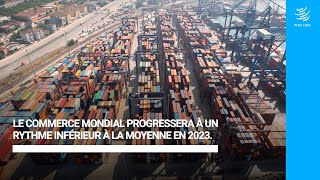 Perspectives du commerce mondial et statistiques 2023 [upl. by Chaiken]