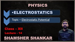 14 Electrostatic Potential  Electrostatics  JEE Main and Advance  NEET  SHAMSHER SIR [upl. by Eniretak]