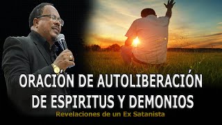 ORACIÓN DE AUTOLIBERACIÓN DE ESPIRITUS Y DEMONIOS  REVELACIONES DE UN EX SATANISTA [upl. by Ok]