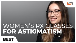 Best Womens Eyeglasses for Your Astigmatism  SportRx [upl. by Tertia]