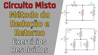 Circuito elétricos em sérieparalelo Misto  Método da redução e retorno  Exercícios Resolvidos [upl. by Refanej]