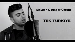 Mavzer amp Dinçer Öztürk  TEK TÜRKİYE  2016  OFFİCİAL KLİP [upl. by Carbo]