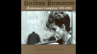 PARÁLISIS PERMANENTE Grabaciones completas 1981 1983 Full álbum [upl. by Snow]