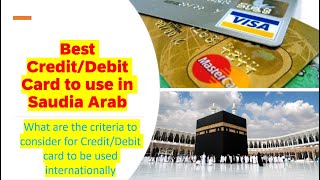 Best Credit Debit card for Saudi Arab  Things to check before using a Bank card internationally [upl. by Benedicto]