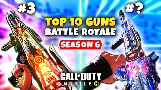 Top 10 BEST GUNS In Season 6 BATTLE ROYALE  Call Of Duty Mobile  Best GUNSMITH LOADOUTS IN CODM BR [upl. by Kassey]