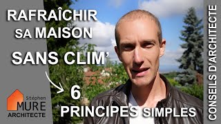 Comment rafraîchir sa Maison pendant la canicule  6 principes simples sans climatisation [upl. by Sandy857]