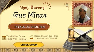 🔴GUS MINAN  NGAJI BARENG MALAM SENIN  KITAB RIYADLUS SHOLIHIN  PONDOK PESANTREN AL HAFIDZIYA [upl. by Mastat696]