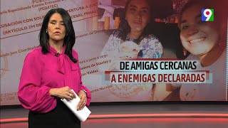 De amigas cercanas a enemigas declaradas  El Informe con Alicia Ortega [upl. by Koball]