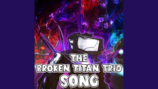 THE BROKEN TITAN TRIO SONG [upl. by Jehius616]