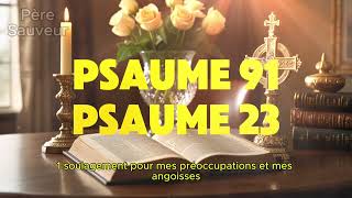 Psaumes 91 et 23  Une Prière pour la Paix et la Force dans la Présence de Dieu [upl. by Gass295]