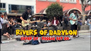 RIVERS OF BABYLON cover by REGGAE SET GO [upl. by Ellenrahs611]