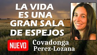 🌟 LA VIDA ES UNA GRAN SALA DE ESPEJOS 🌟 Covadonga PérezLozana [upl. by Savart]