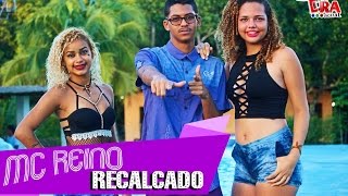 MC REINO  RECALCADO  CLIPE OFICIAL 2017 [upl. by Sullecram]