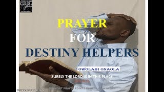 Prayer for Destiny Helpers  Owolabi Onaola [upl. by Nicholas]