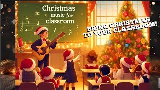 Festive Christmas Music for Classroom Activities  Perfect for Kids amp Teachers [upl. by Reinhold922]