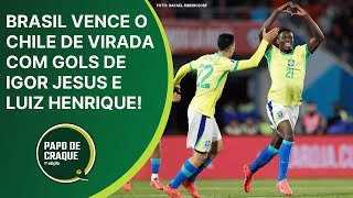 Papo de Craque 1ª Edição  Brasil vence o Chile de virada com gols de Igor Jesus e Luiz Henrique [upl. by Barde334]