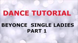 DANCE TUTORIAL Single ladies Beyonce Part 1 [upl. by Bernj]