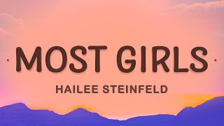 Hailee Steinfeld  Most Girls Lyrics [upl. by Bergmann]