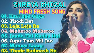 Best Songs of Shreya Ghoshal  Shreya Ghoshal Latest Bollywood Songs  Mind fresh MP3 song [upl. by Nynahs465]