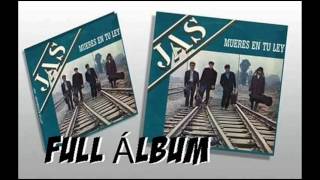 JAS Mueres en tu ley Álbum COMPLETO HQ [upl. by Anilesor]