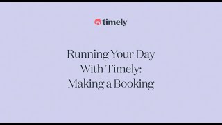 Running Your Day with Timely Part 3 Making a Booking [upl. by Iahcedrom]