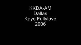 KKDA AM Dallas Kaye Fullylove 2006 [upl. by Eolcin589]