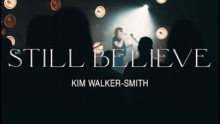 Kim WalkerSmith – Still Believe Official Live Video [upl. by Stein]