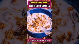 CUIDADO com IOGURTE COM GRANOLA [upl. by Renrag458]