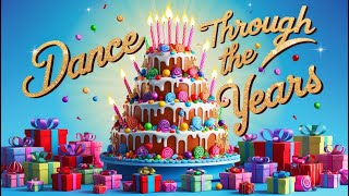 Dance Through the Years  Happy Birthday Song 2024  Happy Birthday To You [upl. by Deegan]