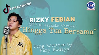 RIZKY FEBIAN  HINGGA TUA BERSAMA  OFFICIAL KARAOKE [upl. by Ebberta654]