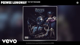 Peewee Longway  Top of the Bank Audio [upl. by Liarret930]