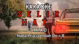 SELIR HATI KARAOKE  NADA RENDAH PRIA  DO  B  Song by TRIAD [upl. by Aliac123]