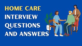 Home Care Interview Questions And Answers [upl. by Suilenrac]