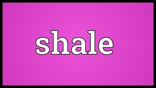 Shale Meaning [upl. by Catina398]