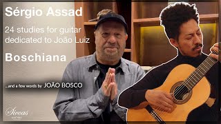 João Luiz plays Boschiana 24 Studies for guitar by Sérgio Assad  Siccas Media [upl. by Gladdie]