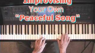 Improvising Your Own quotPeaceful Songquot On The Piano [upl. by Kinata44]