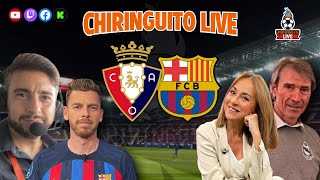 🚨 OSASUNA  BARÇA  CHIRINGUITO LIVE [upl. by Haldi]