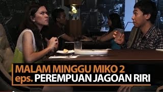 Malam Minggu Miko 2  Perempuan Jagoan Riri [upl. by Sevik]