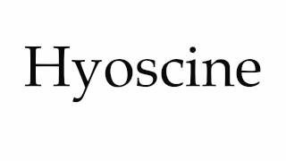 How to Pronounce Hyoscine [upl. by Fedak]